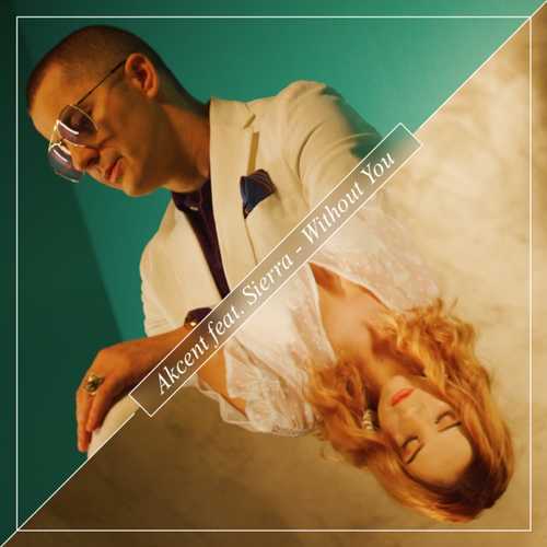 Музика Akcent - Without You (feat. Sierra)