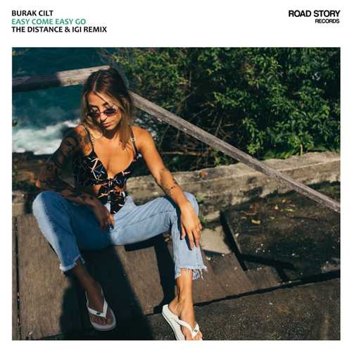 Музика Burak Cilt - Easy Come Easy Go (The Distance & Igi Remix)