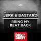 Jerk & Bastard от Bring My Beat Back (Original Mix)