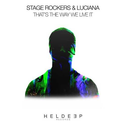 Музика Stage Rockers & Luciana - That's The Way We Live It (Extended Mix)