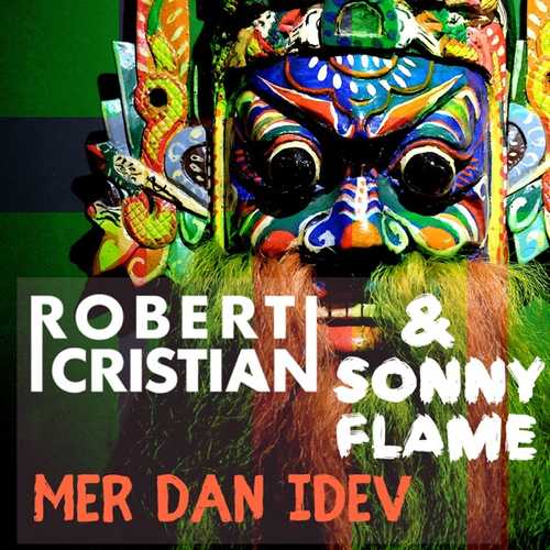 Музика Robert Cristian & Sonny Flame - Mer Dan Idev (Original Mix)