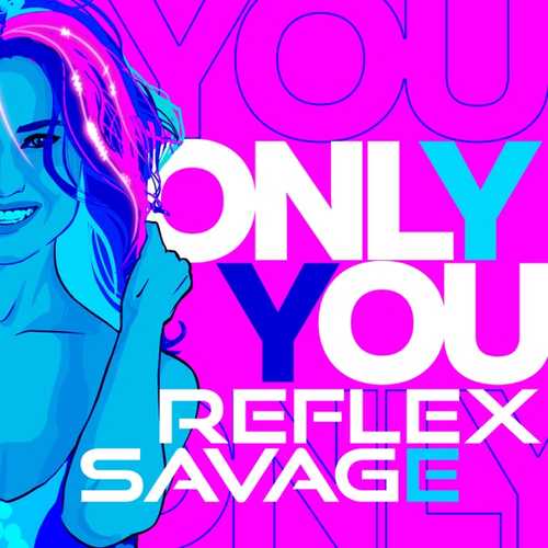 Музика Reflex - Only You (feat. Savage)