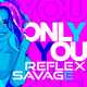 Reflex от Only You (feat. Savage)