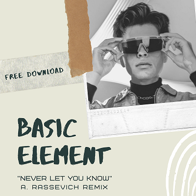 Музика Basic Element - Never Let You Know (A. Rassevich Remix)